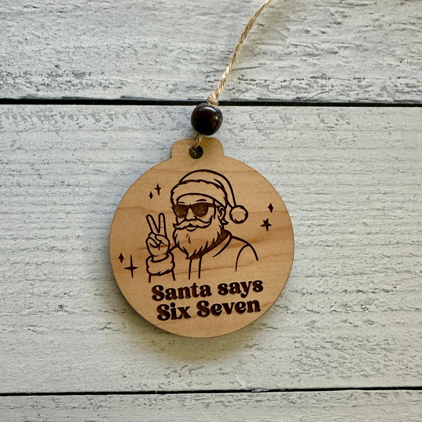 Santa Says Six Seven Christmas Ornament – Maple Wood Holiday Gift
