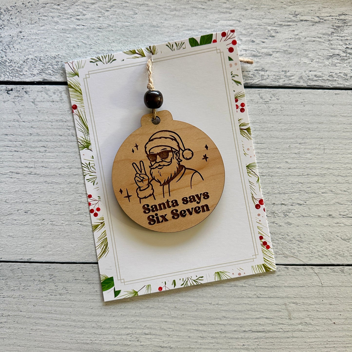 Santa Says Six Seven Christmas Ornament – Maple Wood Holiday Gift