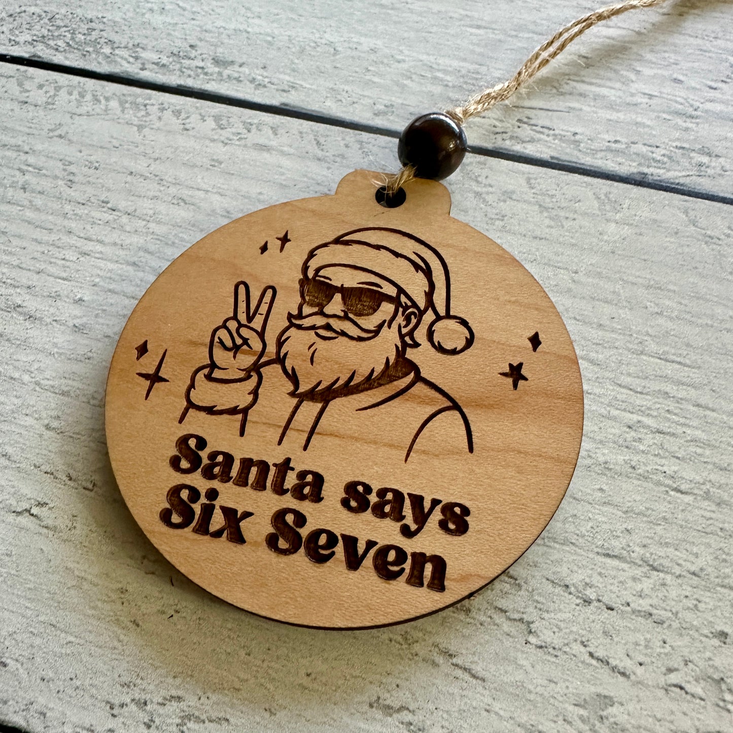 Santa Says Six Seven Christmas Ornament – Maple Wood Holiday Gift