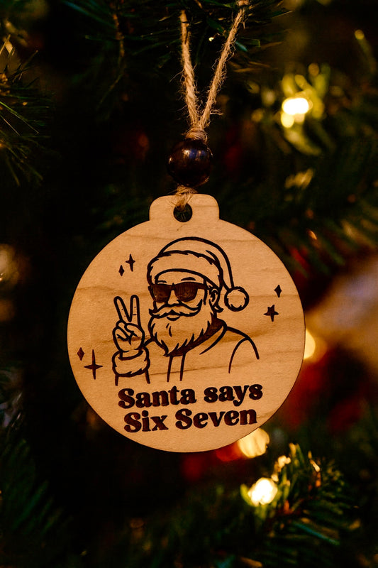 Santa Says Six Seven Christmas Ornament – Maple Wood Holiday Gift